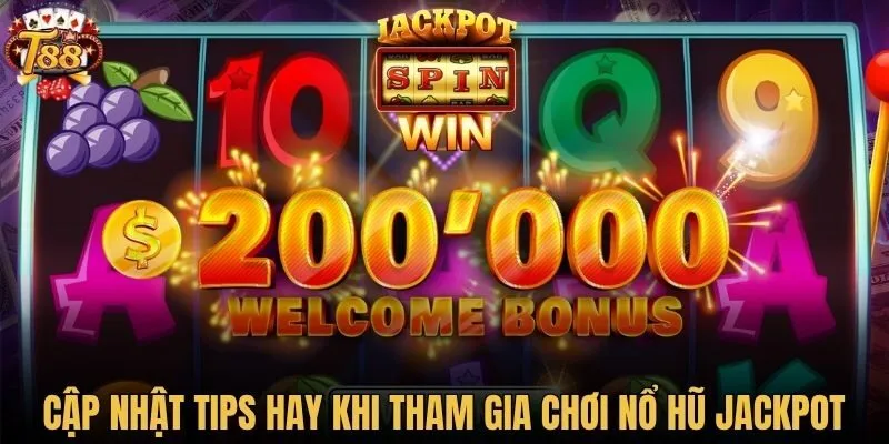 Cập nhật tips hay khi tham gia chơi nổ hũ jackpot