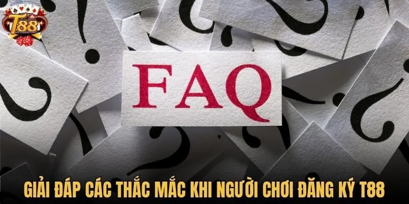 Giải đáp các thắc mắc khi người chơi đăng ký T88