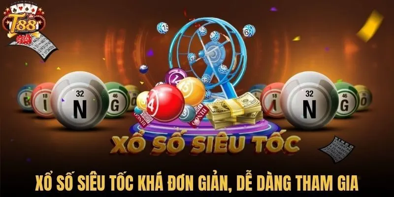 Xổ số siêu tốc khá đơn giản, dễ dàng tham gia
