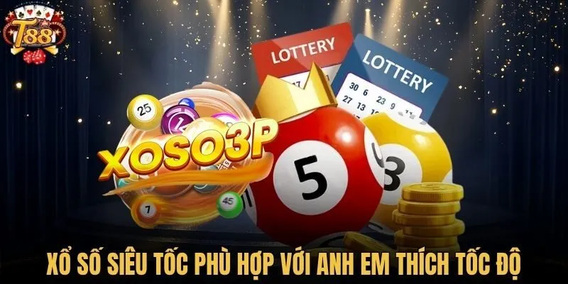 Xổ số siêu tốc phù hợp với anh em thích tốc độ